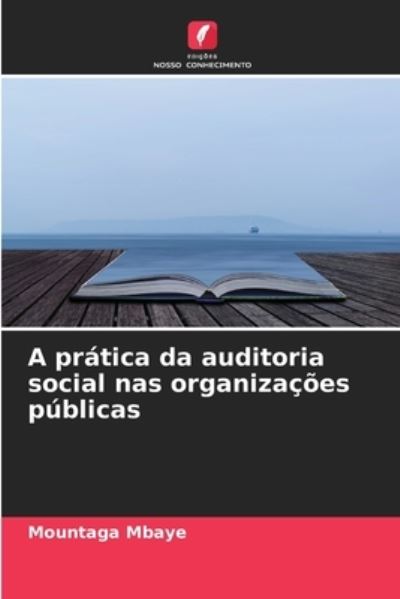 Cover for Mountaga Mbaye · A pratica da auditoria social nas organizacoes publicas (Paperback Book) (2021)