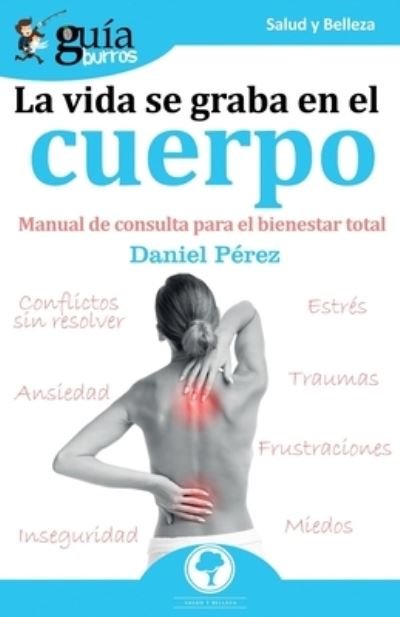 Cover for Daniel Pérez · GuiaBurros La vida se graba en el cuerpo (Paperback Book) (2019)