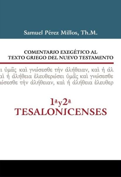 Cover for Millos Samuel Perez Millos · Comentario Exegetico al texto griego del N.T. - 1 y 2 Tesalonicenses (Hardcover Book) [Spanish edition] (2014)
