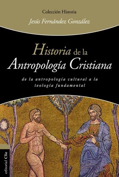 Cover for Jes?s Fern?ndez Gonz?lez · Historia de la Antropolog?a Cristiana (Paperback Bog) (2016)