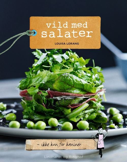 Cover for Louisa Lorang · Vild med salater (Sewn Spine Book) [1. Painos] (2009)