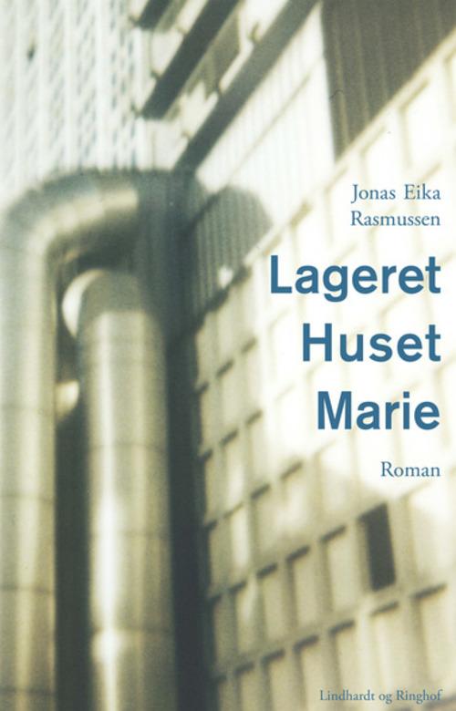 Cover for Jonas Eika Rasmussen · Lageret Huset Marie (Sewn Spine Book) [1st edition] (2015)