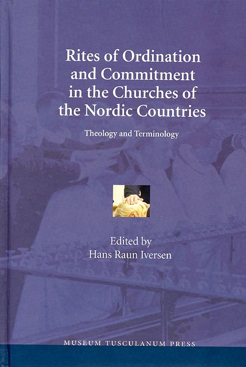 Cover for Hans Raun Iversen · Rites of Ordination and Commitment in the Churches of the Nordic Countries (Bound Book) [1e uitgave] [Indbundet] (2006)