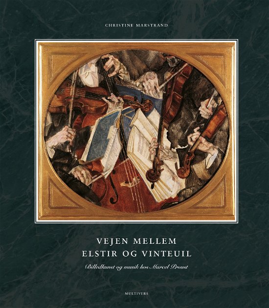 Cover for Christine Marstrand · Vejen mellem Elstir og Vinteuil (Gebundenes Buch) [1. Ausgabe] (2018)