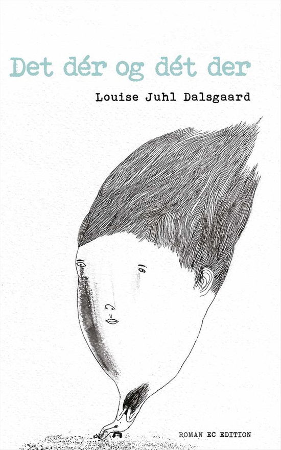 Cover for Louise Juhl Dalsgaard · Det Dér og Dét Der (Hæftet bog) (2017)