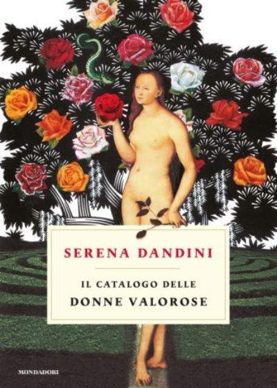 Il catalogo delle donne valorose - Serena Dandini - Kirjat - Mondadori - 9788804687658 - perjantai 4. toukokuuta 2018