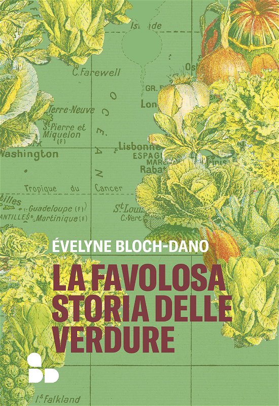 Cover for Évelyne Bloch-Dano · La Favolosa Storia Delle Verdure (Book)