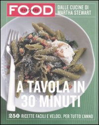 A Tavola In 30 Minuti. Ediz. Illustrata - Martha Stewart - Książki -  - 9788875500658 - 