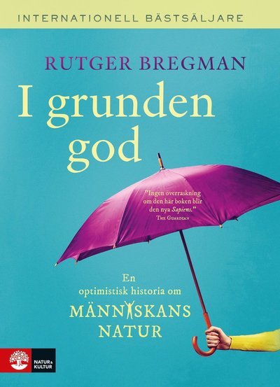I grunden god : en optimistisk historia om människans natur - Rutger Bregman - Books - Natur & Kultur Allmänlitteratur - 9789127174658 - October 15, 2021