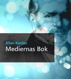 Cover for Allan Kardec · Spiritistiska Böcker: Mediernas bok eller Mediernas och frammanarens handbok (Book) (2013)