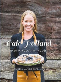 Caféguider: Café Halland : recept och guide till 40 caféer - Bill Mason - Books - Isaberg förlag AB - 9789176949658 - May 10, 2017