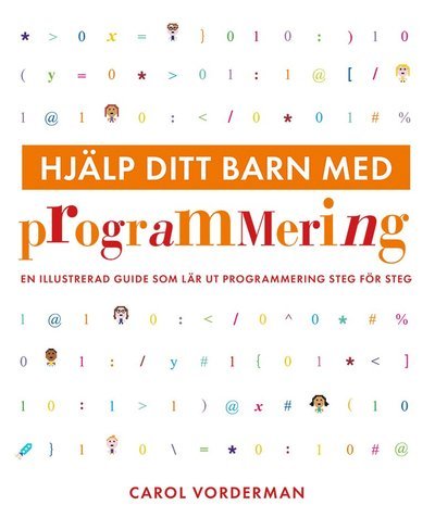 Cover for Carol Vorderman · Hjälp ditt barn med: Hjälp ditt barn med programmering : en illustrerad guide som lär ut programmering steg för steg (Bog) (2020)
