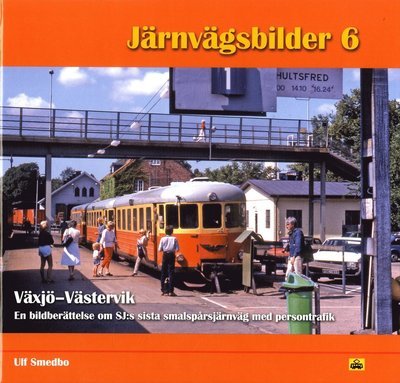 Cover for Ulf Smedbo · Järnvägsbilder: Växjö-Västervik : en bildberättelse om SJ:s sista smalspårsjärnväg med persontrafik (Inbunden Bok) (2020)