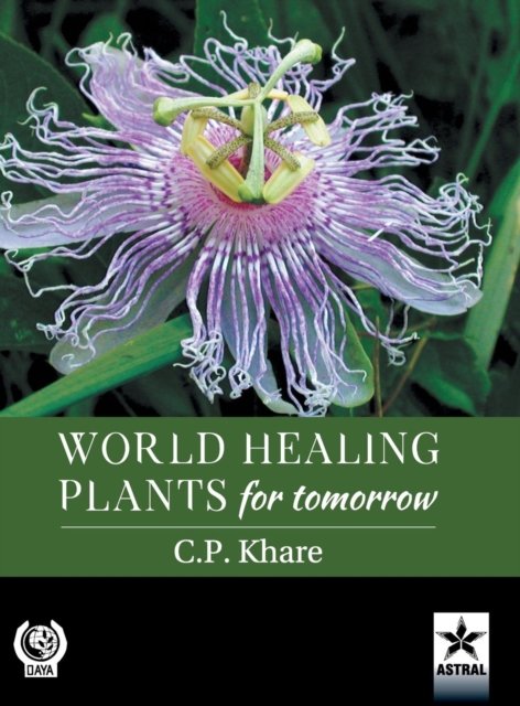 Cover for C P Khare · World Healing Plants for Tomorrow (with 200 Full-Size Plant Images) (Hardcover Book) (2018)