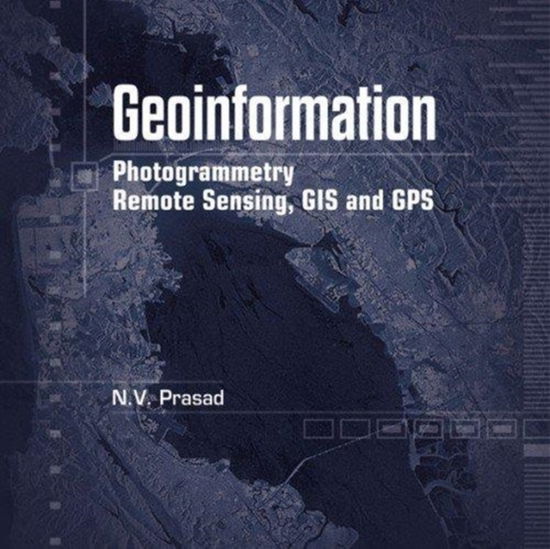 Cover for N V Prasad · Geoinformation Photogrammetry Remote Sensing, GIS and Sps in 3 Vol. (Hardcover Book) (2015)