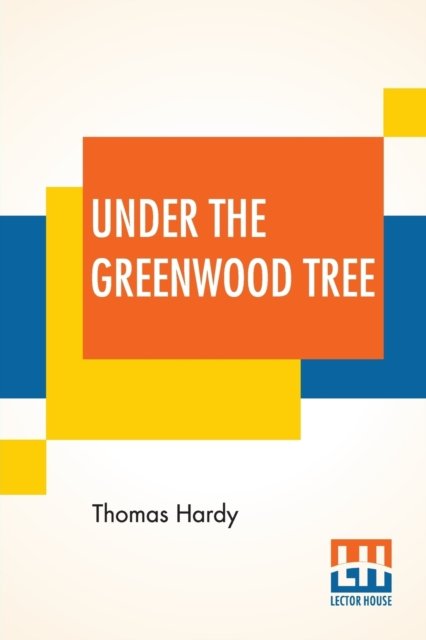 Cover for Thomas Hardy · Under The Greenwood Tree (Paperback Bog) (2019)