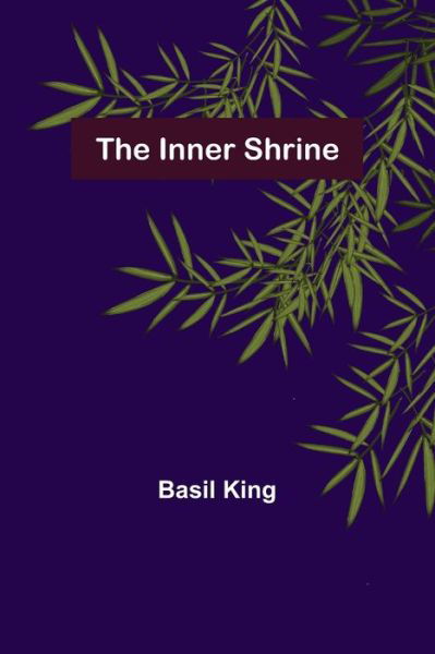 The Inner Shrine - Basil King - Books - Alpha Edition - 9789356570658 - September 10, 2022