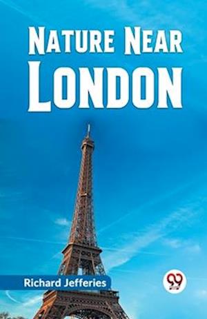 Cover for Richard Jefferies · Nature Near London (Paperback Book) (2023)