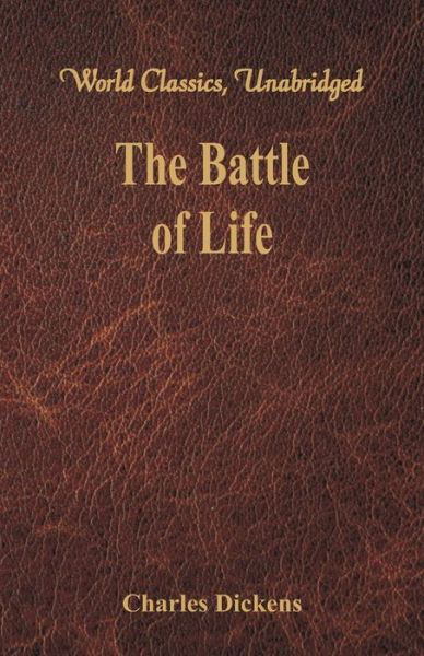 The Battle of Life - Charles Dickens - Books - Alpha Editions - 9789386423658 - September 15, 2017