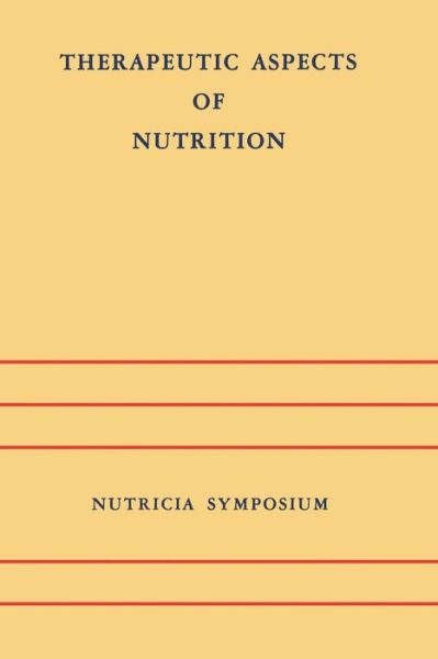 Cover for J H P Jonxis · Therapeutic Aspects of Nutrition: Groningen 9–11 May 1973 - Nutricia Symposia (Pocketbok) [Softcover reprint of the original 1st ed. 1973 edition] (2014)