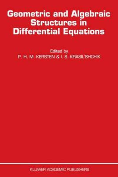 P H Kersten · Geometric and Algebraic Structures in Differential Equations (Paperback Book) [Softcover Reprint of the Original 1st Ed. 1995 edition] (2011)