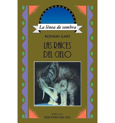 Las Raices Del Cielo - Romain Gary - Livres - Ediciones Colihue SRL - 9789509413658 - 1 novembre 1995