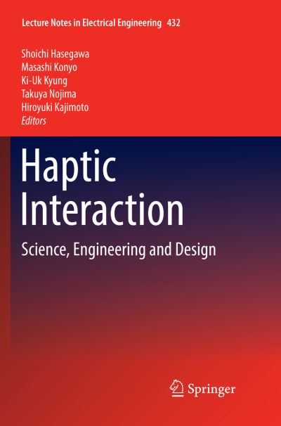 Haptic Interaction: Science, Engineering and Design - Lecture Notes in Electrical Engineering -  - Books - Springer Verlag, Singapore - 9789811350658 - December 29, 2018