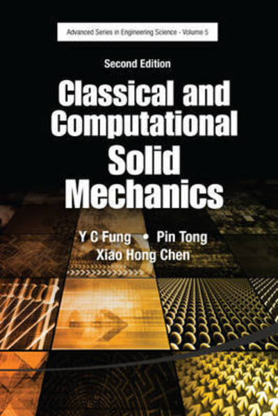 Cover for Fung, Yuen-cheng (Univ Of California, San Diego, Usa) · Classical And Computational Solid Mechanics - Advanced Series In Engineering Science (Paperback Book) [Second edition] (2017)