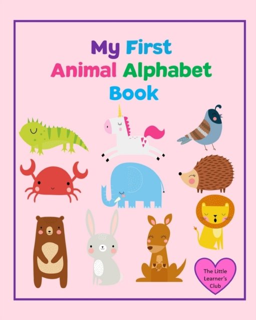 Cover for The Little Learner's Club · My First Animal Alphabet Book: Learn letters from A-Z for Toddlers and Preschool (Paperback Bog) (2024)