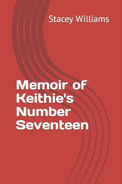 Cover for Stacey Williams · Memoir of Keithie's Number Seventeen (Paperback Book) (2022)