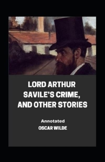 Cover for Oscar Wilde · Lord Arthur Savile's Crime, And Other Stories Annotated (Pocketbok) (2021)