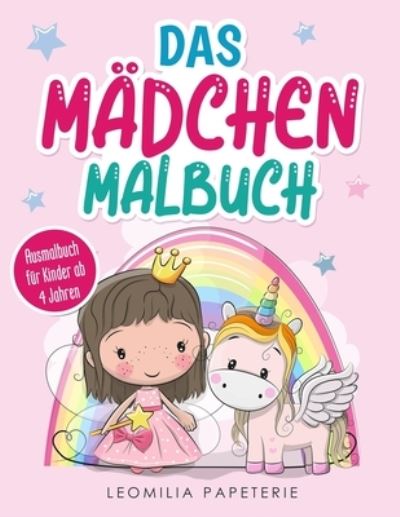 Cover for Leomilia Papeterie · Das MAEDCHEN MALBUCH: Ausmalbuch fur Kinder ab 4 Jahren (Paperback Book) (2021)