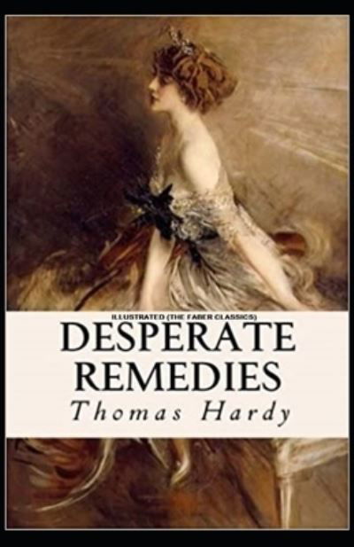 Desperate Remedies: Illustrated (The Faber Classics) - Thomas Hardy - Books - Independently Published - 9798493925658 - October 10, 2021