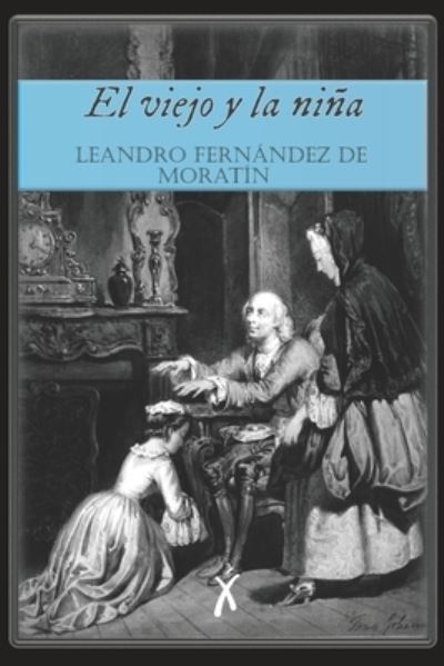 Cover for Leandro Fernandez de Moratin · El viejo y la nina (Xingu Clasicos) (Pocketbok) (2021)