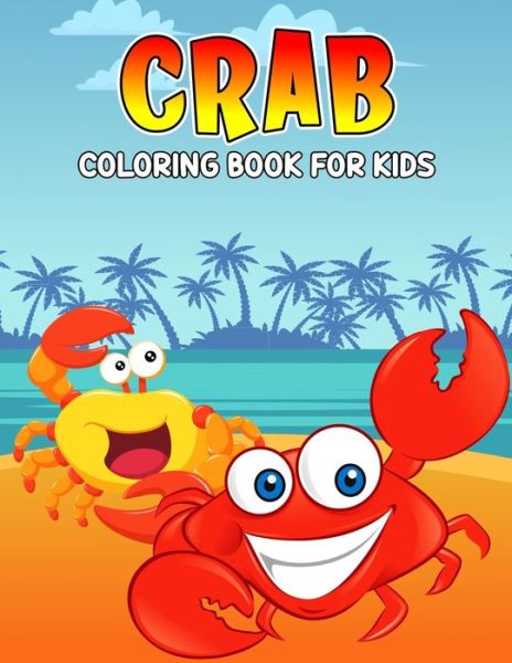 Cover for Pixelart Studio · Crab Coloring Book for Kids: Fun and Relaxing Coloring Activity Book for Boys, Girls, Toddler, Preschooler &amp; Kids - Ages 4-8 (Pocketbok) (2021)