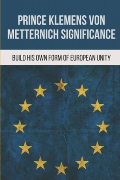Cover for Helaine Barkdoll · Prince Klemens Von Metternich Significance (Paperback Bog) (2021)