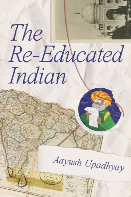 Cover for Aayush Upadhyay · The Re-Educated Indian (Pocketbok) (2021)
