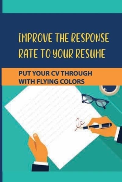 Improve The Response Rate To Your Resume - Huey Pease - Books - Independently Published - 9798542847658 - July 24, 2021