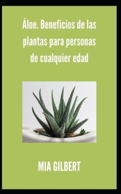 Cover for Mia Gilbert · Aloe. Beneficios de las plantas para personas de cualquier edad (Paperback Book) (2021)