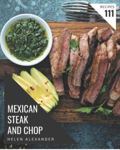 Cover for Helen Alexander · 111 Mexican Steak and Chop Recipes (Paperback Book) (2020)