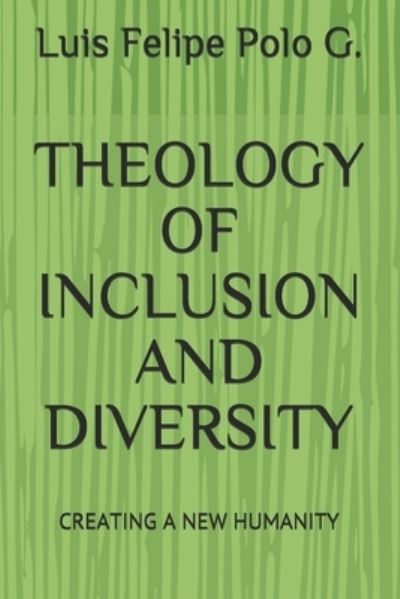 Cover for Luis Felipe Polo G · Theology of Inclusion and Diversity (Paperback Book) (2021)