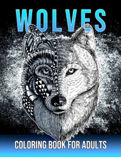 Cover for Gilba Yelisa · Wolves Coloring Book For Adults (Paperback Book) (2020)