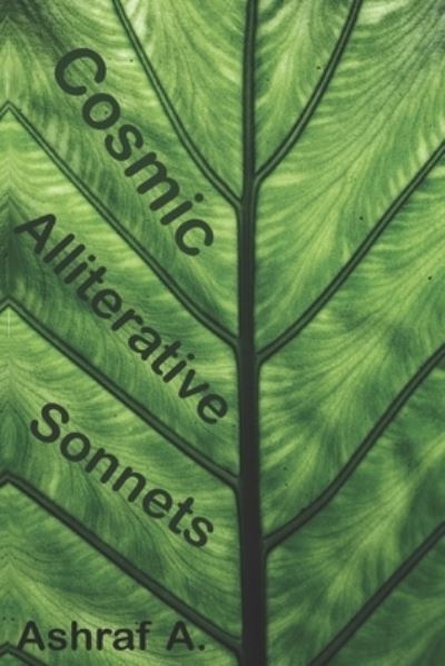 Cover for Ashraf A · Cosmic Alliterative Sonnets (Paperback Book) (2021)