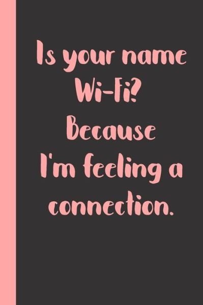 Cover for S S Gag Present · Is your name Wi-Fi? Because I'm feeling a connection. (Paperback Book) (2020)