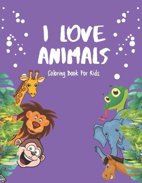 Cover for Akee Publishing · I Love Animals - Coloring Books For Kids (Pocketbok) (2020)