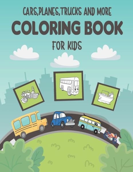 Cover for Frd Art · Cars, Planes, Trucks and More Coloring Book For Kids (Paperback Book) (2020)