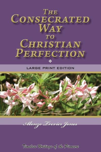 Cover for Alonzo Trevier Jones · The Consecrated Way to Christian Perfection (Paperback Book) (2020)