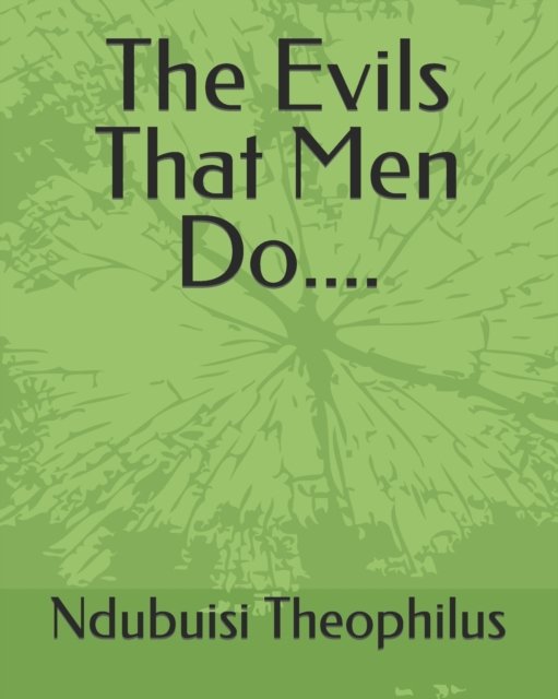 Cover for Ndubuisi Obi Theophilus · The Evils That Men Do.... (Taschenbuch) (2020)