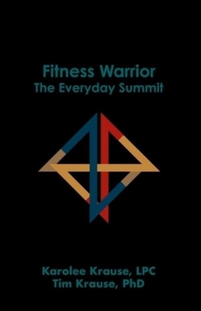 Cover for Lpc Karolee Krause · Fitness Warrior: The Everyday Summit (Paperback Bog) (2020)