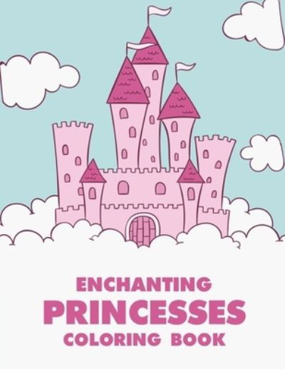 Cover for Noteworthy Publications · Enchanting Princesses Coloring Book (Taschenbuch) (2020)